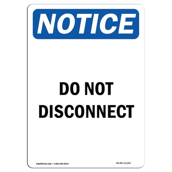 Safety Sign, OSHA Notice, 5" Height, Do Not Disconnect Sign, Portrait, 10PK